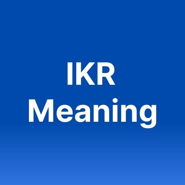 ikr meaning in text