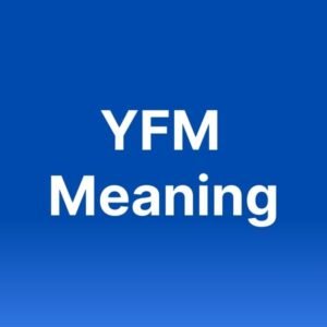 What Does YFM Mean In Texting?