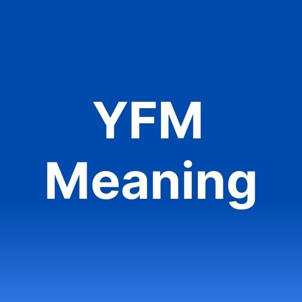 yfm meaning in text